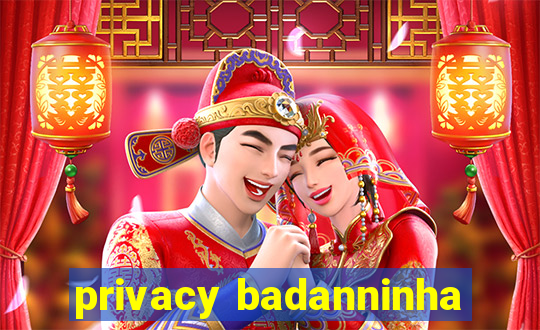 privacy badanninha